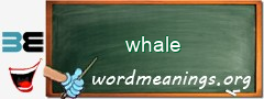 WordMeaning blackboard for whale